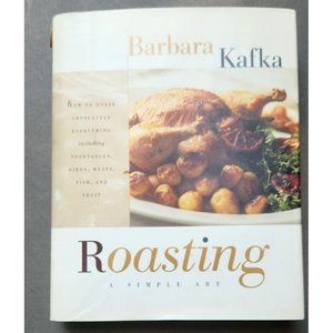 Roasting A Simple Art  Barbara Kafka Cookbook Hardcover